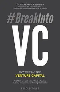 #BreakIntoVC: How to Break Into Venture Capital and Think Like an Investor