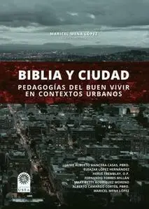 «Biblia y ciudad: pedagogía del buen vivir en contextos urbanos» by Maricel Mena López