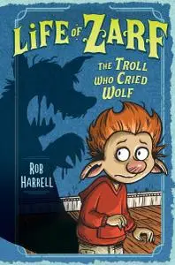 Life of Zarf: The Troll Who Cried Wolf