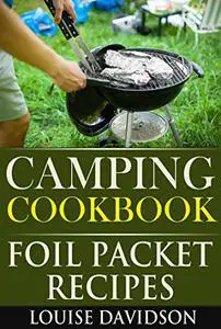 Camping Cookbook: Foil Packet Recipes