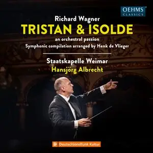 Staatskapelle Weimar & Hansjörg Albrecht - Wagner: Tristan & Isolde: An orchestral Passion (2023) [Digital Download 24/96]