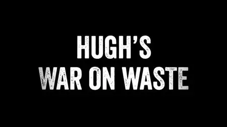 BBC - Hugh's War on Waste (2015)