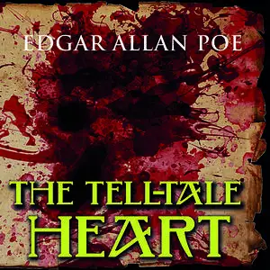 «The Tell-Tale Heart» by Edgar Allan Poe