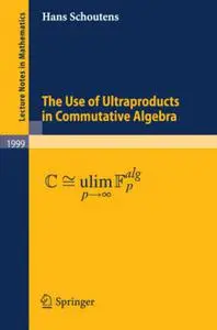 The Use of Ultraproducts in Commutative Algebra (Repost)