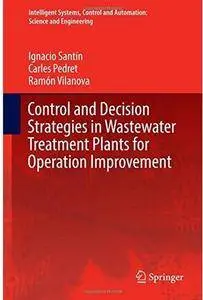 Control and Decision Strategies in Wastewater Treatment Plants for Operation Improvement [Repost]
