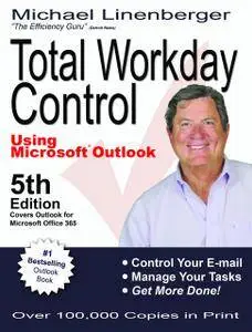 Total Workday Control Using Microsoft Outlook, Fifth Edition