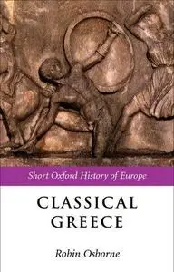 Classical Greece: 500-323 BC (Short Oxford History of Europe)