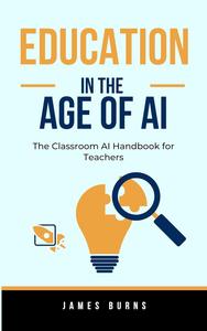 Education in the age of AI: The Classroom AI Handbook for Teachers