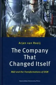 The Company That Changed Itself: R and D and the Transformations of DSM