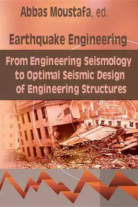 "Earthquake Engineering: From Engineering Seismology to Optimal Seismic Design..." ed. by Abbas Moustafa