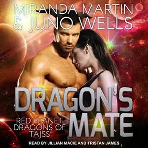 «Dragon's Mate» by Miranda Martin,Juno Wells