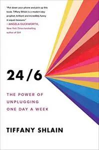24/6: The Power of Unplugging One Day a Week (Repost)