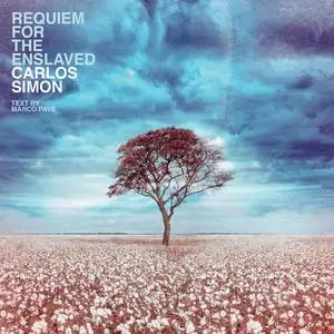 Carlos Simon, MK Zulu, Marco Pavé, Hub New Music - Carlos Simon: Requiem for the Enslaved (2022)