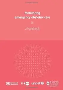 Monitoring Emergency Obstetric Care: A Handbook