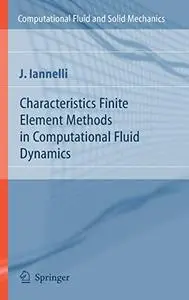 Characteristics Finite Element Methods in Computational Fluid Dynamics
