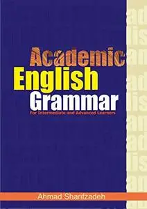 Academic English Grammar: For Intermediate and Advanced Learners