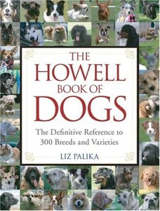 The Howell Book of Dogs: The Definitive Reference to 300 Breeds and Varieties [Repost]