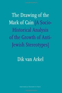The Drawing of the Mark of Cain: A Social-Historical Analysis of the Growth of Anti-Jewish Stereotypes