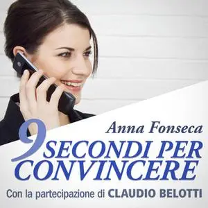 «9 secondi per convincere» by Anna Fonseca