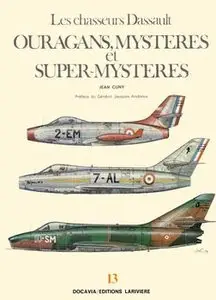 Les chasseurs Dassault: Ouragans, Mysteres et Super-Mysteres (Collection Docavia №13)