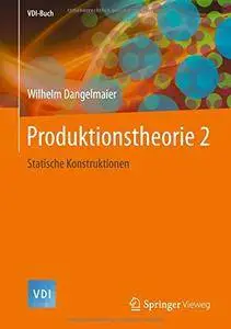Produktionstheorie 2: Statische Konstruktionen (VDI-Buch)