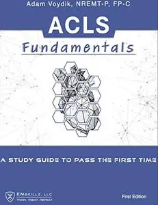 ACLS Fundamentals: A Study Guide To Pass The First Time