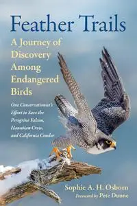 Feather Trails: A Journey of Discovery Among Endangered Birds