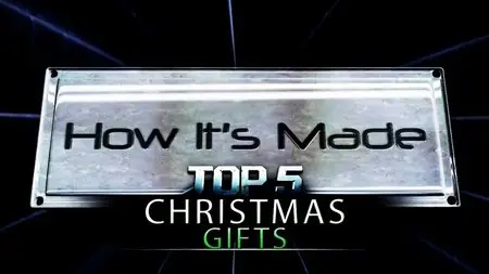Discovery Channel - How its Made Special: Top 5 Christmas Gifts (2015)