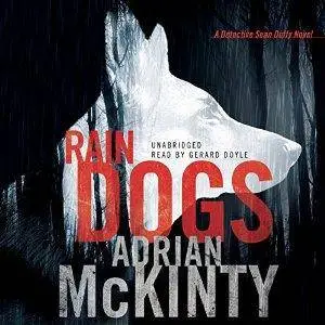 Rain Dogs: A Detective Sean Duffy Novel by Adrian McKinty
