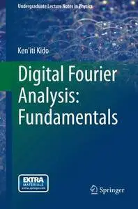 Digital Fourier Analysis: Fundamentals (Undergraduate Lecture Notes in Physics)(Repost)