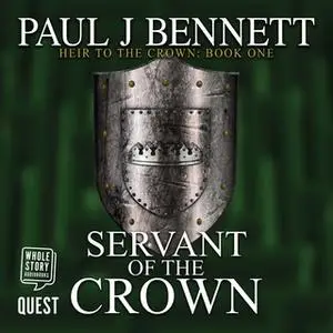 «Servant of the Crown» by Paul J Bennett