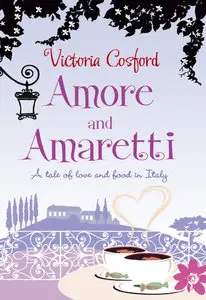 Amore and Amaretti: A Tale of Love and Food in Italy