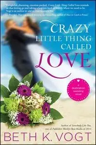 «Crazy Little Thing Called Love» by Beth K. Vogt