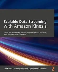 Scalable Data Streaming with Amazon Kinesis: Design and secure highly available