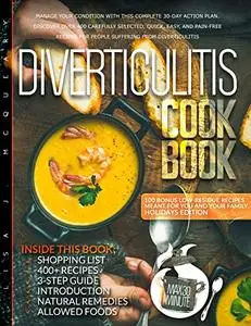 Diverticulitis Cookbook: Manage Your Condition With This Complete 30-Day Action Plan.