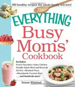 The Everything Busy Moms' Cookbook (Repost)