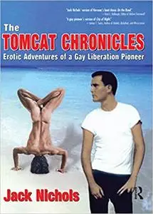 The Tomcat Chronicles: Erotic Adventures of a Gay Liberation Pioneer