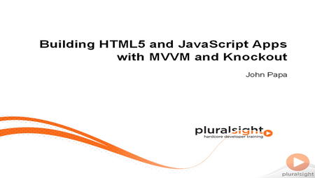 pluralsight - Building HTML5 and JavaScript Apps with MVVM and Knockout