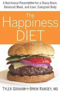 The Happiness Diet: A Nutritional Prescription for a Sharp Brain, Balanced Mood, and Lean, Energized Body (repost)