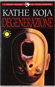 Degenerazione - Kathe Koja