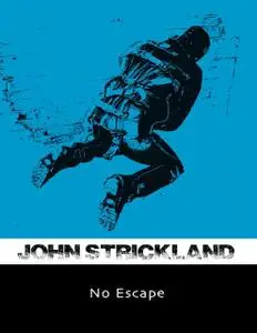 «No Escape» by John Strickland