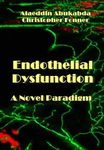 "Endothelial Dysfunction: A Novel Paradigm" ed. by Alaeddin Abukabda, Christopher Fonner