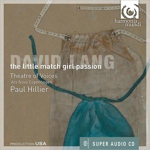 David Lang: The Little Match Girl Passion (Theatre of Voices & Ars Nova Copenhagen with Paul Hillier) (2009)