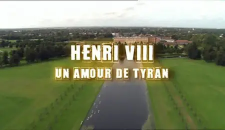 Henri VIII, Un Amour De Tyran (2009)