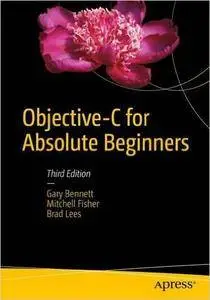 Objective-C for Absolute Beginners: iPhone, iPad and Mac Programming Made Easy, 3rd edition