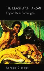 «The Beasts of Tarzan (Serapis Classics)» by Edgar Rice Burroughs