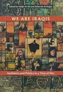 We Are Iraqis: Aesthetics and Politics in a Time of War (Contemporary Issues in the Middle East)