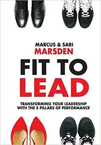 Fit to Lead: Transforming Your Leadership with the 5 Pillars of Performance