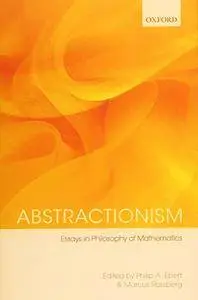 Abstractionism: Essays in Philosophy of Mathematics