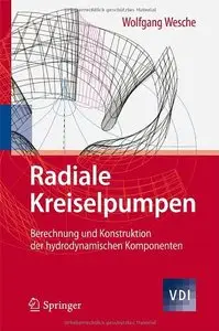 Radiale Kreiselpumpen: Berechnung und Konstruktion der hydrodynamischen Komponenten (VDI-Buch)